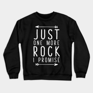 Just one more rock I promise Crewneck Sweatshirt